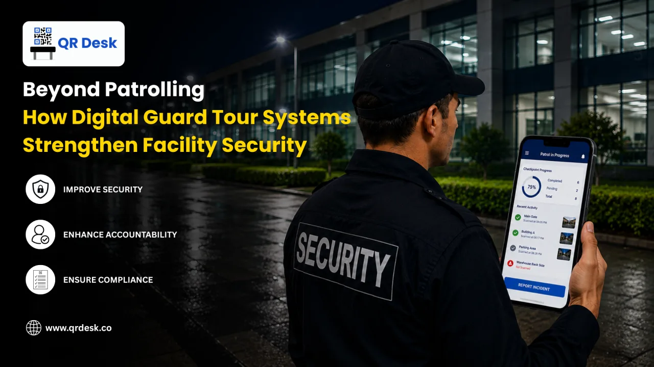 Beyond Patrolling — How Digital Guard Tour Systems Strengthen Facility Security — QR Desk